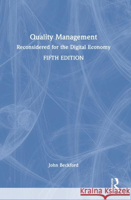 Quality Management: Reconsidered for the Digital Economy Beckford, John 9780367863012 Taylor & Francis Ltd