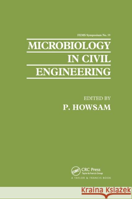 Microbiology in Civil Engineering: Proceedings of the Federation of European Microbiological Societies Symposium held at Cranfield Institute of Techno Howsam, P. 9780367863418 CRC Press