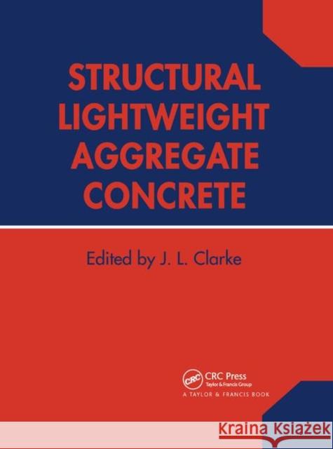 Structural Lightweight Aggregate Concrete J. L. Clarke 9780367863449 CRC Press