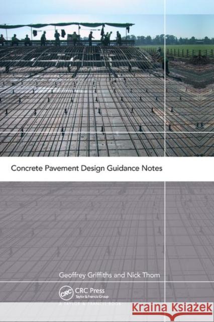 Concrete Pavement Design Guidance Notes Geoffrey Griffiths Nick Thom 9780367863470