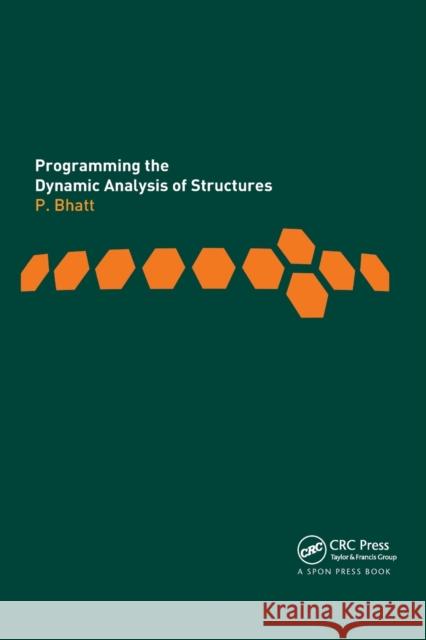 Programming the Dynamic Analysis of Structures Prab Bhatt 9780367863494 CRC Press