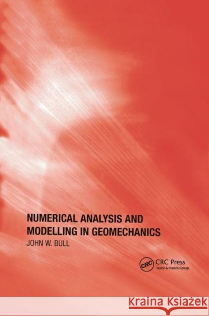 Numerical Analysis and Modelling in Geomechanics John W. Bull 9780367863616