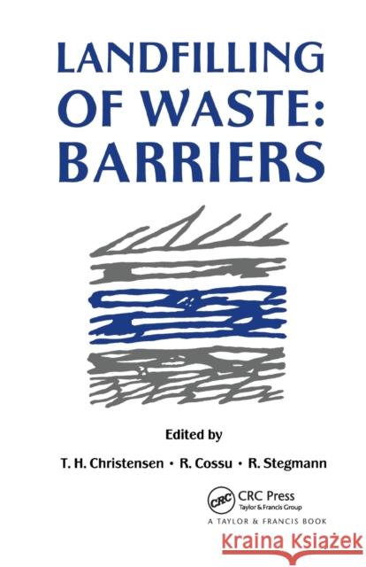 Landfilling of Waste: Barriers T. H. Christensen R. Cossu R. Stegmann 9780367863661 CRC Press