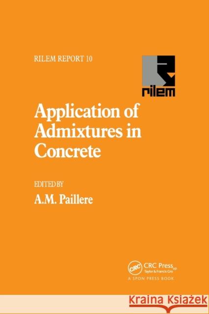 Application of Admixtures in Concrete A. M. Paillere 9780367863982 CRC Press