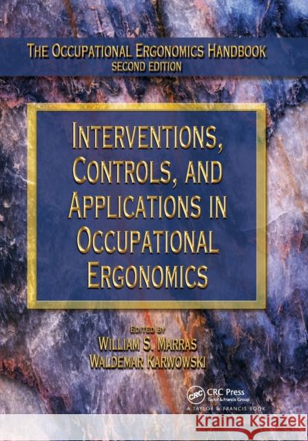 Interventions, Controls, and Applications in Occupational Ergonomics William S. Marras Waldemar Karwowski 9780367864187 CRC Press