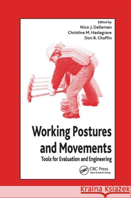 Working Postures and Movements Nico J. Delleman Christine M. Haslegrave Don B. Chaffin 9780367864224 CRC Press