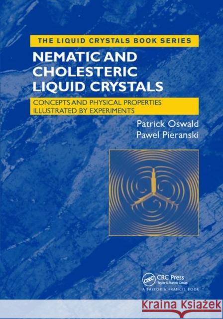 Nematic and Cholesteric Liquid Crystals: Concepts and Physical Properties Illustrated by Experiments Patrick Oswald Pawel Pieranski 9780367864316