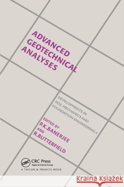 Advanced Geotechnical Analyses: Developments in Soil Mechanics and Foundation Engineering - 4 P. K. Banerjee R. Butterfield 9780367864583 CRC Press