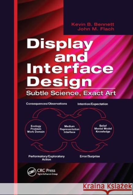 Display and Interface Design: Subtle Science, Exact Art Kevin B. Bennett John M. Flach 9780367864682