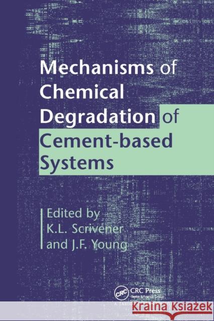 Mechanisms of Chemical Degradation of Cement-Based Systems K. L. Scrivener J. F. Young 9780367864712 CRC Press