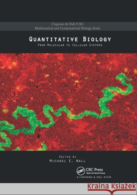 Quantitative Biology: From Molecular to Cellular Systems Michael E. Wall 9780367864774