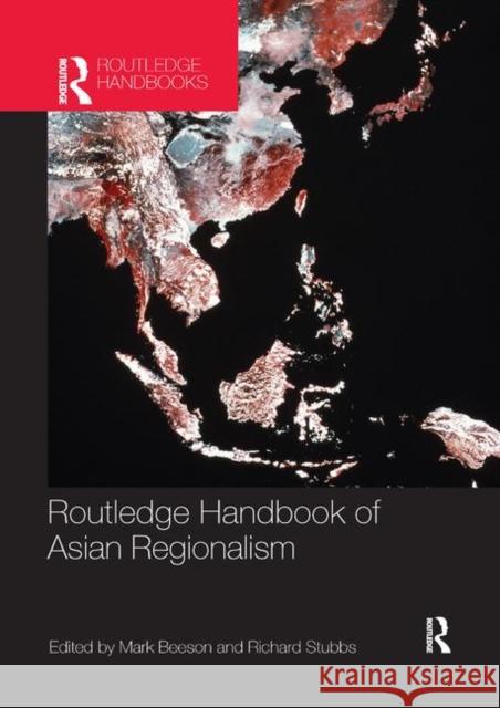Routledge Handbook of Asian Regionalism Mark Beeson Richard Stubbs 9780367864897 Routledge