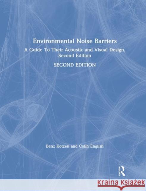 Environmental Noise Barriers: A Guide to Their Acoustic and Visual Design, Second Edition Benz Kotzen Colin English 9780367865221 CRC Press
