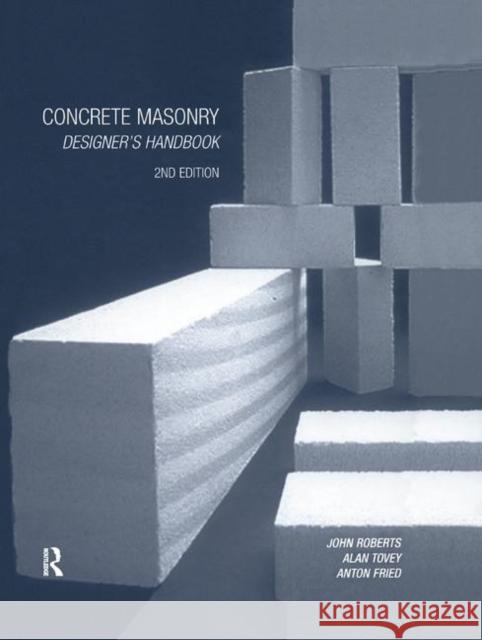 Concrete Masonry Designer's Handbook Anton Fried J. J. Roberts Alan Tovey 9780367865245 CRC Press