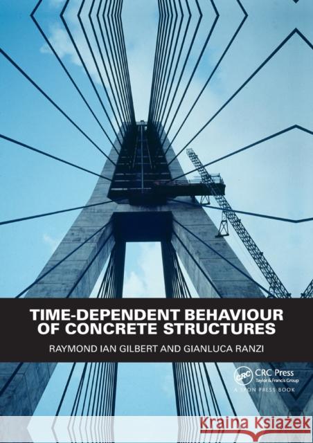 Time-Dependent Behaviour of Concrete Structures Raymond Ian Gilbert Gianluca Ranzi 9780367865344