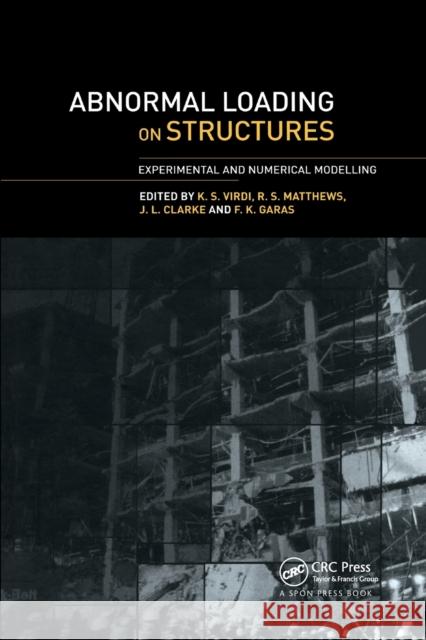 Abnormal Loading on Structures: Experimental and Numerical Modelling K. S. Virdi R. Matthews J. L. Clarke 9780367865405 CRC Press