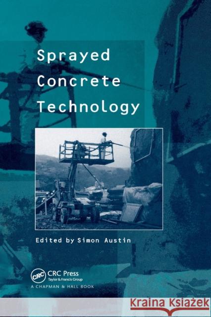 Sprayed Concrete Technology Simon Austin 9780367865412