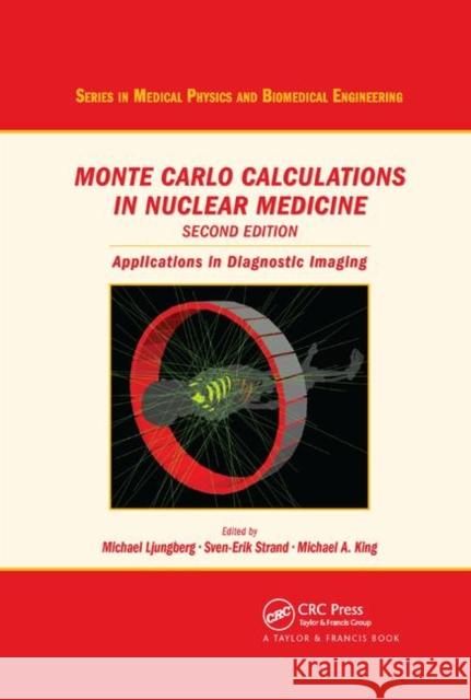 Monte Carlo Calculations in Nuclear Medicine: Applications in Diagnostic Imaging Michael Ljungberg Sven-Erik Strand Michael a. King 9780367865429