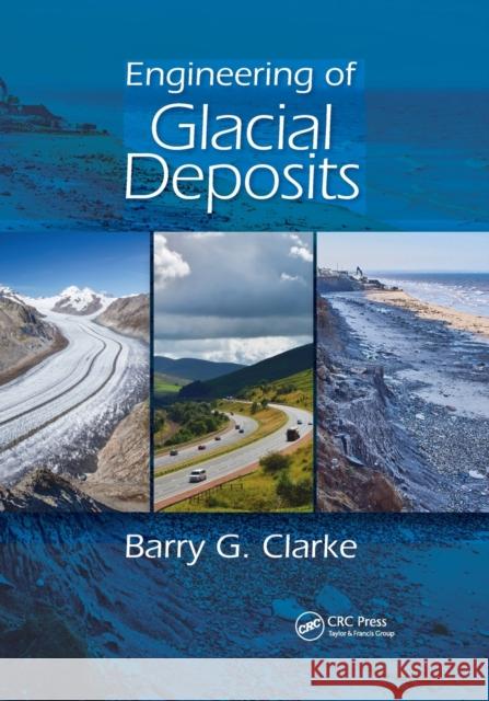 Engineering of Glacial Deposits Barry G. Clarke 9780367865481 CRC Press