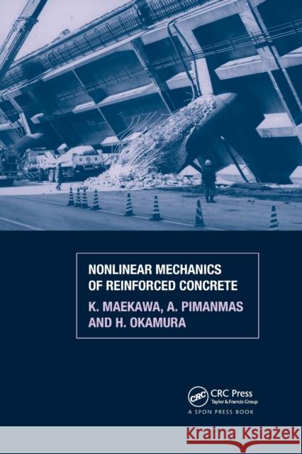 Non-Linear Mechanics of Reinforced Concrete K. Maekawa H. Okamura A. Pimanmas 9780367865559