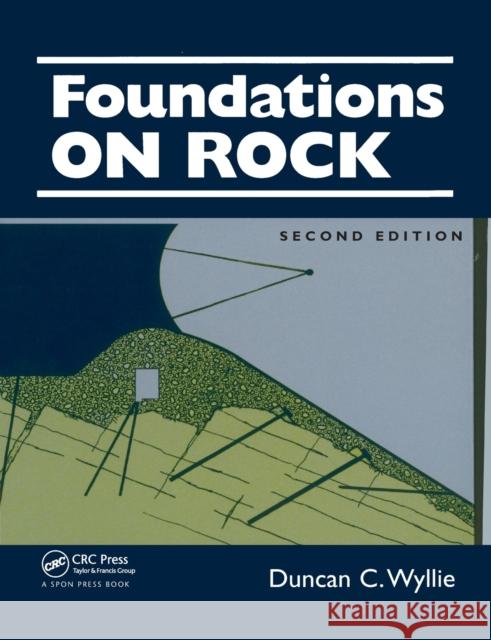 Foundations on Rock: Engineering Practice, Second Edition Duncan C. Wyllie 9780367865757 CRC Press
