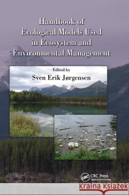 Handbook of Ecological Models Used in Ecosystem and Environmental Management Sven Erik Jorgensen 9780367865832