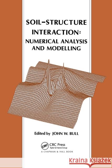 Soil-Structure Interaction: Numerical Analysis and Modelling J. W. Bull 9780367865849 CRC Press