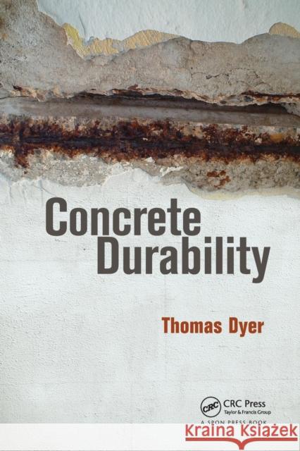 Concrete Durability Thomas Dyer 9780367865856