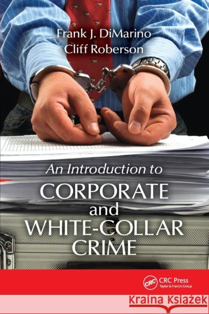 Introduction to Corporate and White-Collar Crime Frank J. Dimarino Cliff Roberson 9780367865887 CRC Press