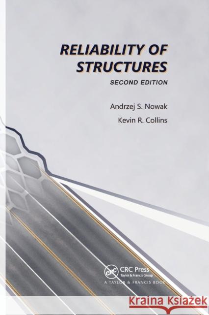 Reliability of Structures Andrzej S. Nowak Kevin R. Collins 9780367866273