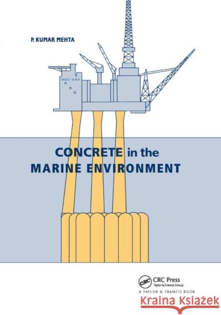 Concrete in the Marine Environment P. K. Mehta 9780367866327 CRC Press