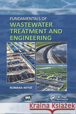 Fundamentals of Wastewater Treatment and Engineering Rumana Riffat 9780367866440 CRC Press