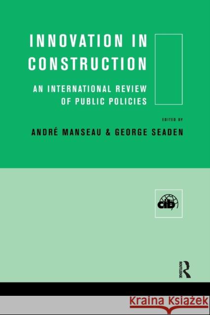 Innovation in Construction: An International Review of Public Policies Andre Manseau George Seaden 9780367866464 Routledge