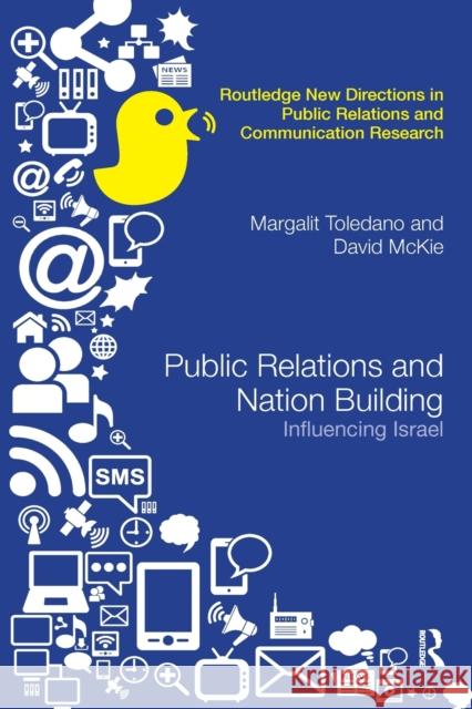 Public Relations and Nation Building: Influencing Israel Margalit Toledano David McKie 9780367866693 Routledge