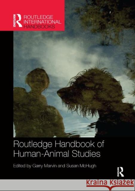 Routledge Handbook of Human-Animal Studies Garry Marvin Susan McHugh 9780367866716 Routledge