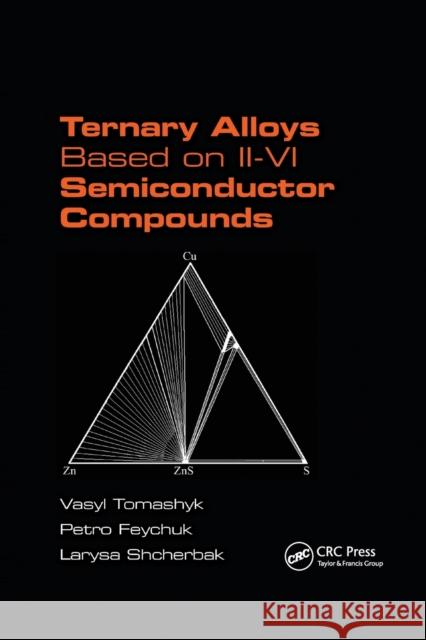 Ternary Alloys Based on II-VI Semiconductor Compounds Vasyl Tomashyk Petro Feychuk Larysa Shcherbak 9780367866938 CRC Press