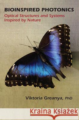 Bioinspired Photonics: Optical Structures and Systems Inspired by Nature Viktoria Greanya 9780367867034 CRC Press