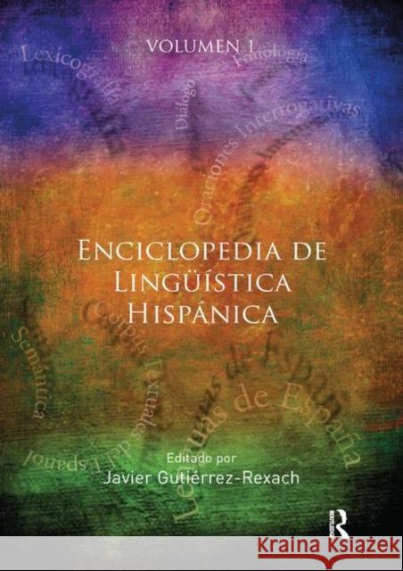 Enciclopedia de Lingüística Hispánica Volume I Gutiérrez-Rexach, Javier 9780367867171 Routledge