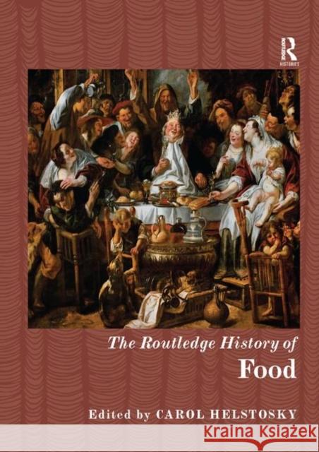 The Routledge History of Food Carol Helstosky 9780367867201 Routledge