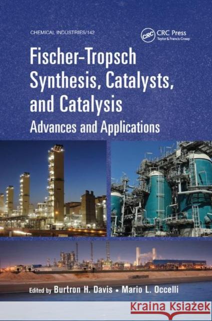 Fischer-Tropsch Synthesis, Catalysts, and Catalysis: Advances and Applications Burtron H. Davis Mario L. Occelli 9780367867331 CRC Press