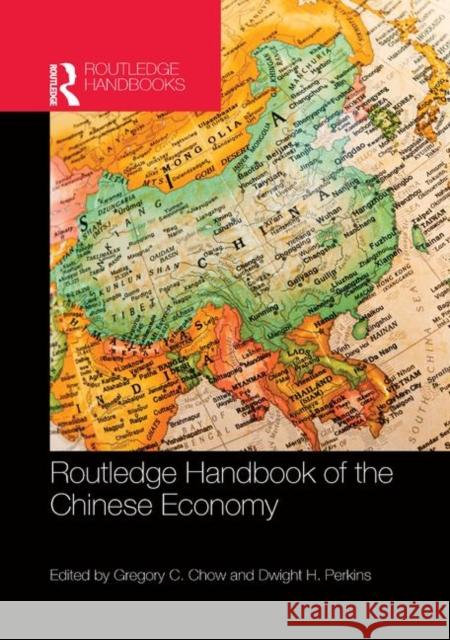 Routledge Handbook of the Chinese Economy Gregory C. Chow Dwight H. Perkins 9780367867669 Routledge