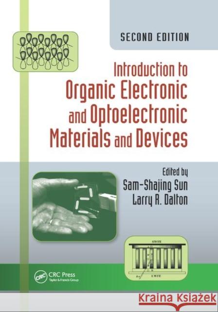 Introduction to Organic Electronic and Optoelectronic Materials and Devices Sam-Shajing Sun Larry R. Dalton 9780367868086