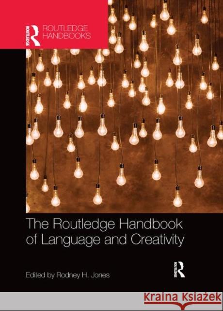 The Routledge Handbook of Language and Creativity Rodney Jones 9780367868109 Routledge