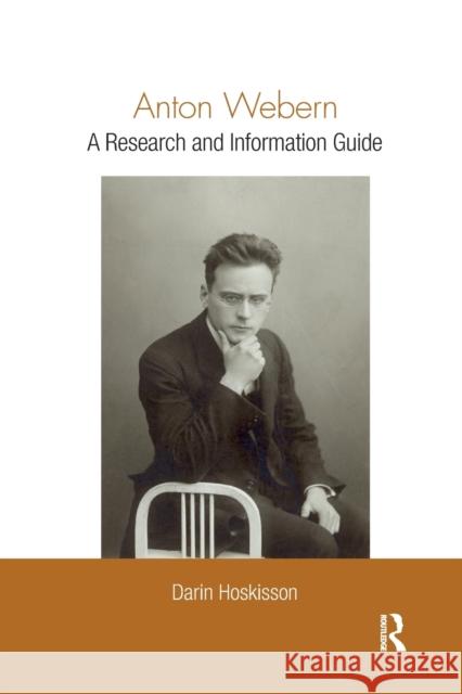 Anton Webern: A Research and Information Guide Darin Hoskisson 9780367868505 Routledge