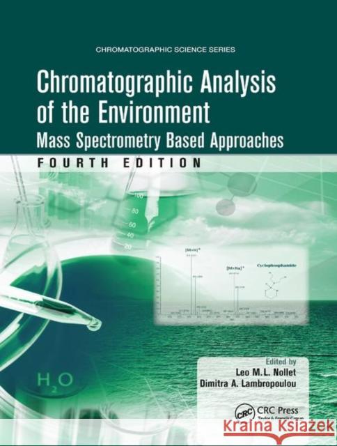 Chromatographic Analysis of the Environment: Mass Spectrometry Based Approaches, Fourth Edition Leo M. L. Nollet Dimitra A. Lambropoulou 9780367868581 CRC Press