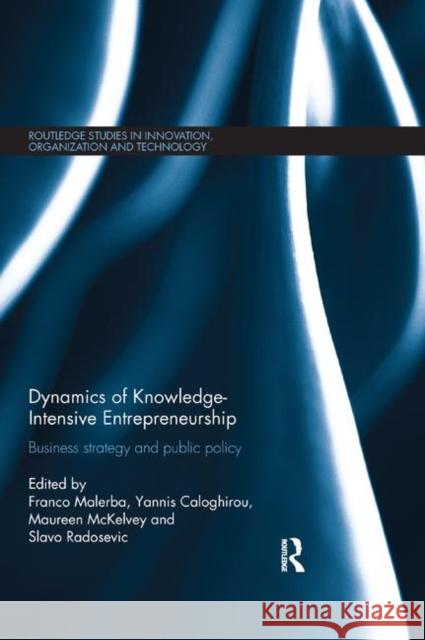 Dynamics of Knowledge Intensive Entrepreneurship: Business Strategy and Public Policy Franco Malerba Yannis Caloghirou Maureen McKelvey 9780367868987 Routledge