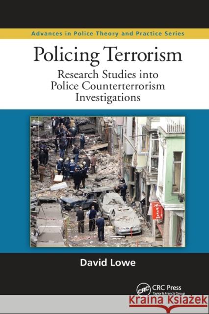 Policing Terrorism: Research Studies into Police Counterterrorism Investigations Lowe, David 9780367869366 CRC Press