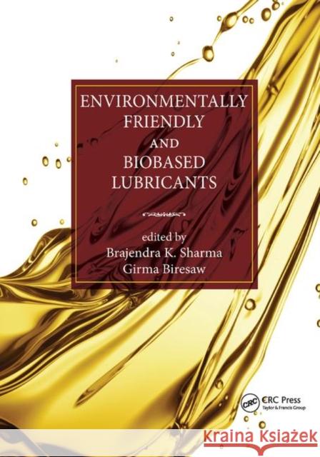 Environmentally Friendly and Biobased Lubricants Brajendra K. Sharma Girma Biresaw 9780367869588