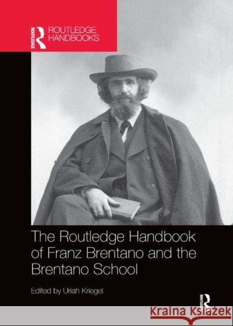 The Routledge Handbook of Franz Brentano and the Brentano School Uriah Kriegel 9780367869663 Routledge