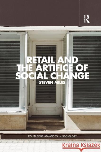 Retail and the Artifice of Social Change Steven Miles 9780367869731
